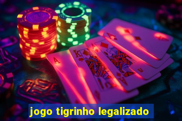 jogo tigrinho legalizado